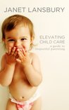 elevating child care - advocateforinfants.wordpress.com